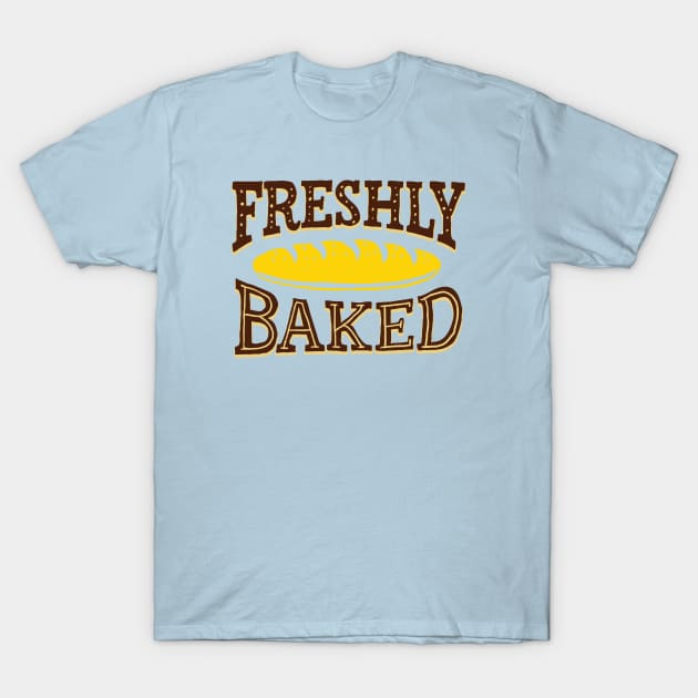 Freshly Baked T-Shirt by spicoli13